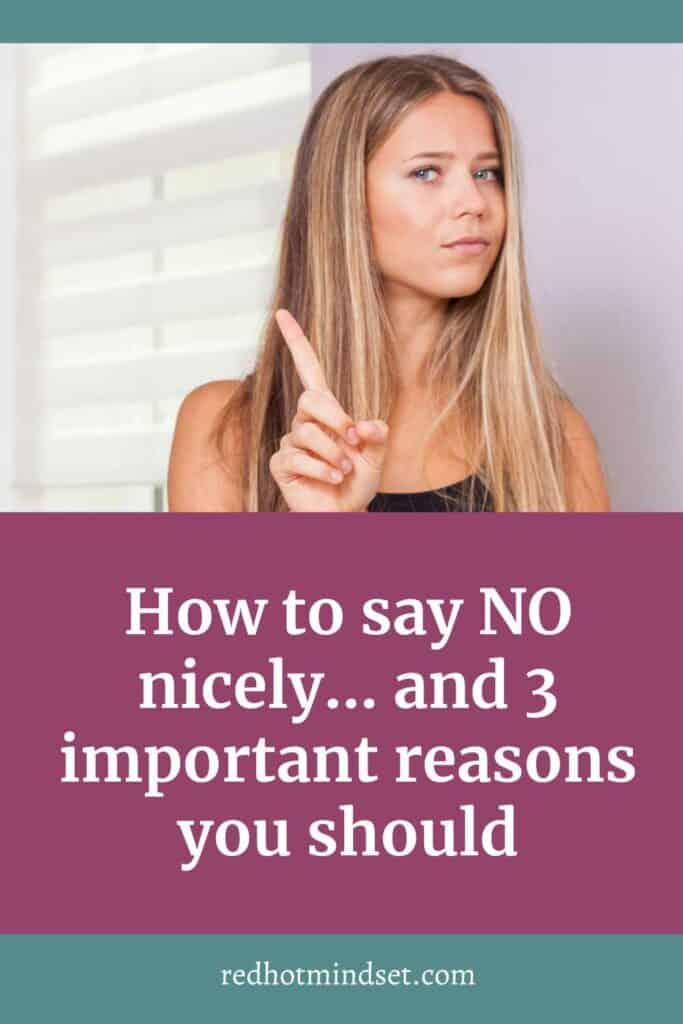 How to say NO nicely, and 3 important reasons you should