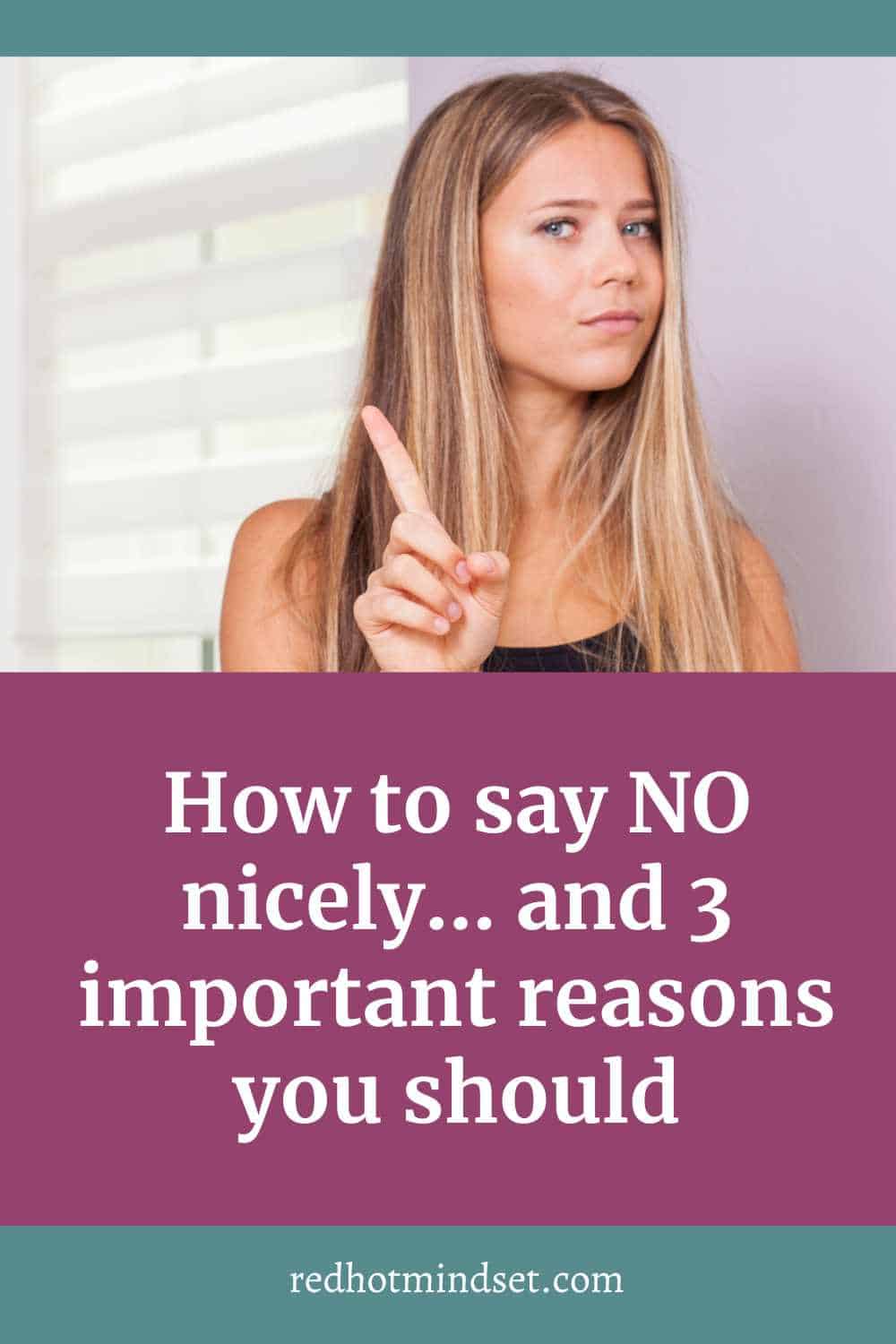 How to say NO nicely, and 3 important reasons you should