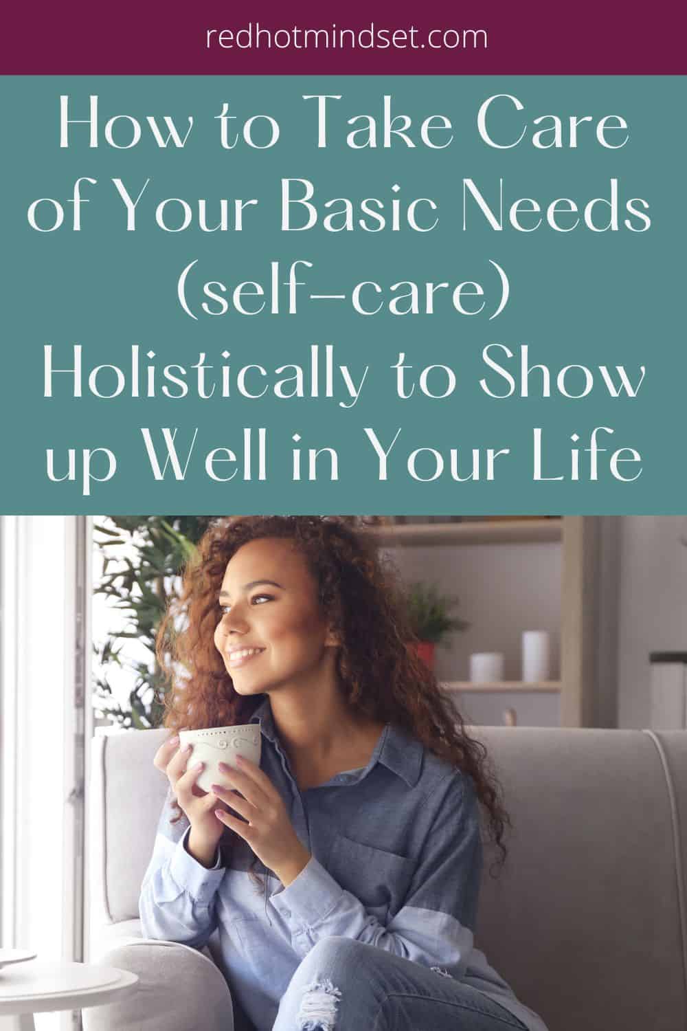 How to Take Care of Your Basic Needs Holistically - Redefine Self-Care